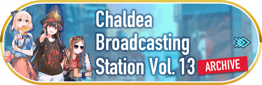 Chaldea Broadcasting Station Vol. 13 Archive