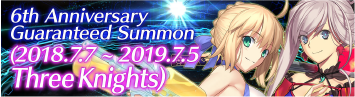 6th Anniversary Guaranteed Summon (2018.7.7~ 2019.7.5 ×Three Knights)