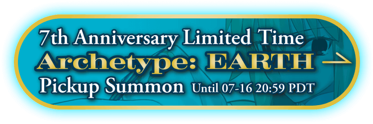 7th Anniversary Limited Time Archetype: EARTH Pickup Summon