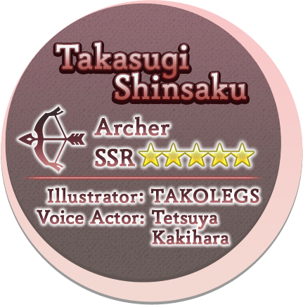 Takasugi Shinsaku SSR☆☆☆☆☆ Illustrator: TAKOLEGS Voice Actor: Tetsuya Kakihara