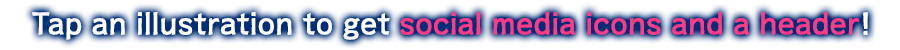 Tap an illustration to get social media icons and a header!