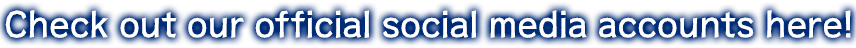 Check out our official social media accounts here!