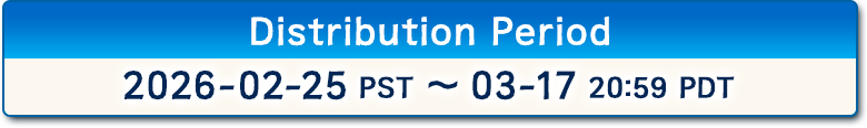 Distribution Period: 2026-02-25 PST ~ 03-17 20:59 PDT