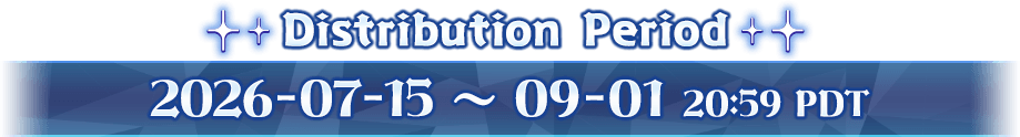Distribution Period 2026-07-15 ~ 09-01 20:59 PDT