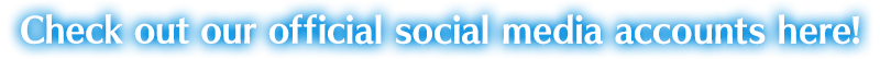 Check out our official social media accounts here!
