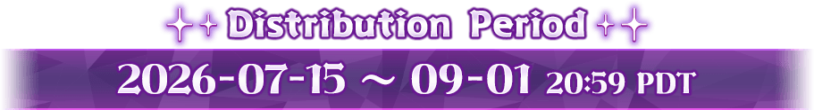 Distribution Period 2026-07-15 ~ 09-01 20:59 PDT