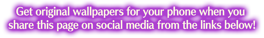 Get original wallpapers for your phone when you share this page on social media from the links below!