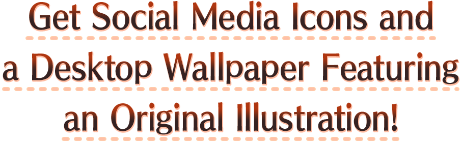Get Social Media Icons and a Desktop Wallpaper Featuring an Original Illustration!