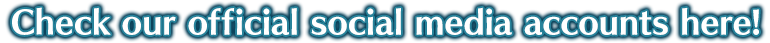 Check our official social media accounts here!