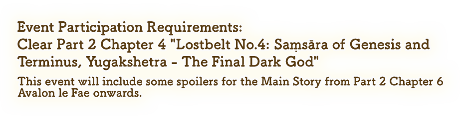 Event Participation Requirements: Clear Part 2 Chapter 4 Lostbelt No.4 Samsara of Genesis and Terminus, Yugakshetra - The Final Dark God