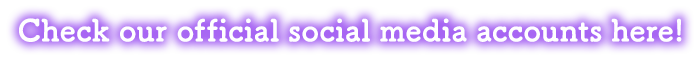 Check out our official social media accounts here!