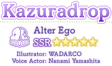 Kazuradrop Alter Ego SSR★★★★★ Illustrator：WADARCO Voice Actor: Nanami Yamashita