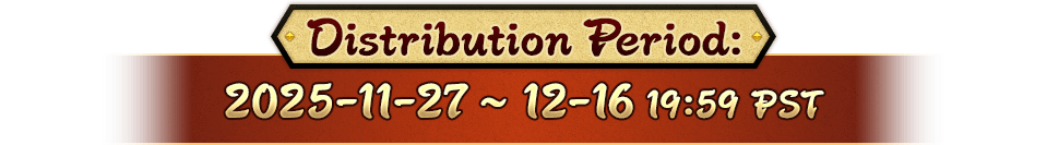 Distribution Period: 2025-11-27 ~ 12-16 19:59 PST