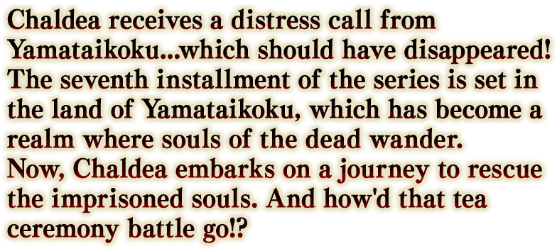 Chaldea receives a distress call from Yamataikoku...which should have disappeared!