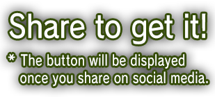 Share to get it! *The button will be displayed once you share on social media.