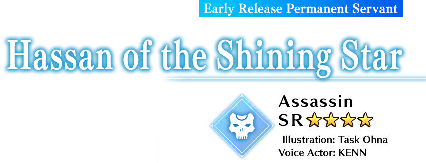 Early Release Permanent Servant. Assassin SR. Illustration: Task Ohna, Voice Actor: KENN