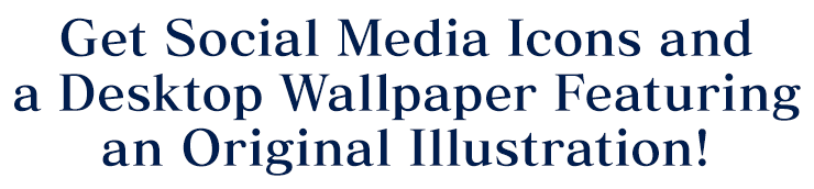 Get Social Media Icons and a Desktop Wallpaper Featuring an Original Illustration!