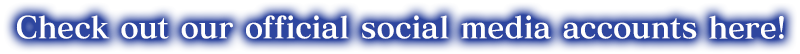 Check out our official social media accounts here!