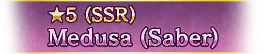 ★5 (SSR)Medusa (Saber)