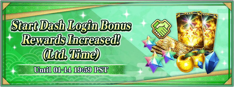 Start Dash Login Bonus Rewards Increased! (Ltd. Time) Until 01-14 19:59 PST