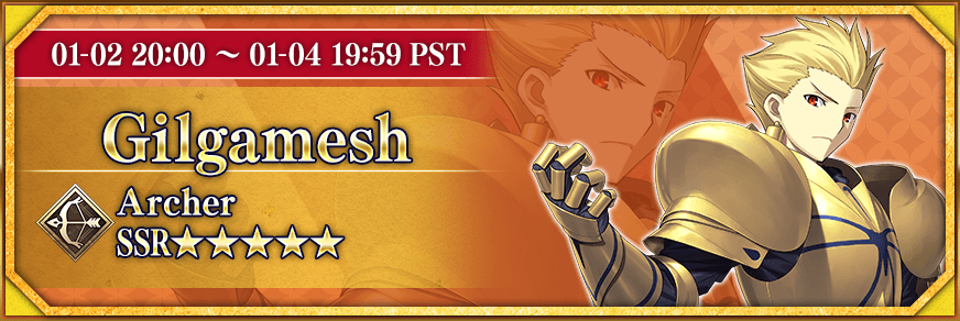 01-02 20:00 ~ 01-04 19:59 PST Gilgamesh Archer SSR★★★★★