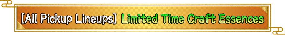[All Pickup Lineups] Limited Time Craft Essences