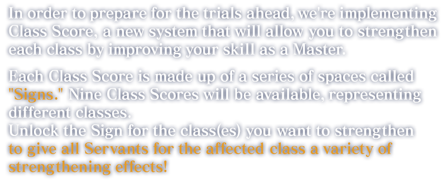 In order to prepare for the trials ahead, we're implementing Class Score, a new system that will allow you to strengthen each class by improving your skill as a Maste.