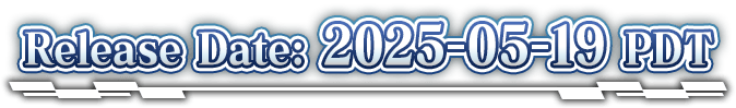 Release Date: 2025-05-19 PDT