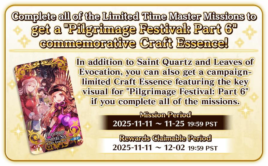 Complete all of the Limited Time Master Missions to get a Pilgrimage Festival: Part 6 commemorative Craft Essence!