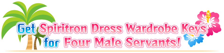 Get Spiritron Dress Wardrobe Keys for four Male Servants!