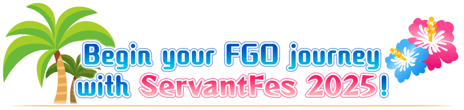 Begin your FGO journey with ServantFes 2025!