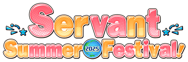 Servant Summer Festival 2025！