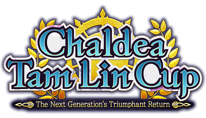 Chaldea TamLinCup -The Next Generation's Triumphant Return-