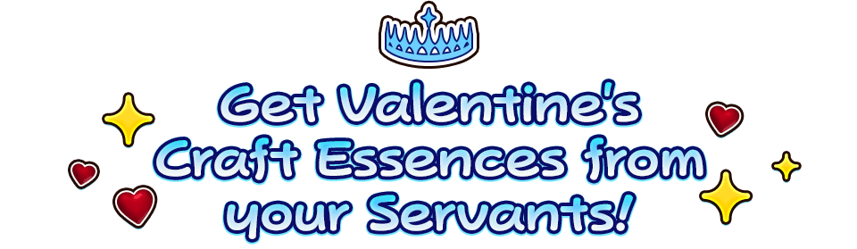 Get Valentine's Craft Essences from your Servants!