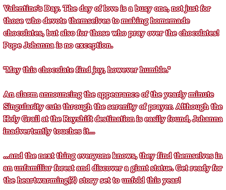 Valentine's Day. The day of love is a busy one, not just for those who devote themselves to making homemade chocolates, but also for those who pray over the chocolates! Pope Johanna is no exception.