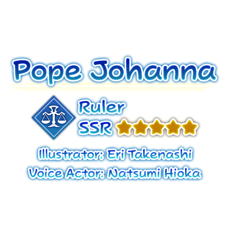 Pope Johanna ★5(SSR) Illustrator：Eri Takenashi VA：Natsumi Hioka