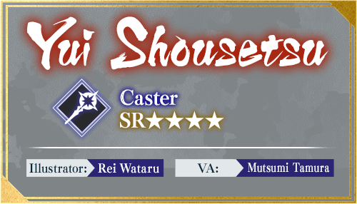 Yui Shousetsu Caster SR★★★★ Illustrator: Rei Wataru VA: Mutsumi Tamura
