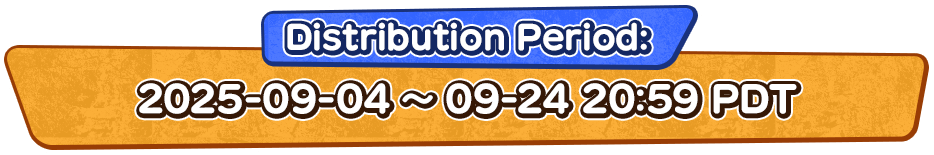 Distribution Period: 2025-09-04 ~ 09-24 20:59 PDT